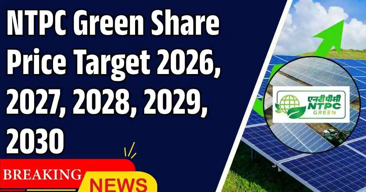 NTPC Green Share Price Target 2026, 2027, 2028, 2029, 2030