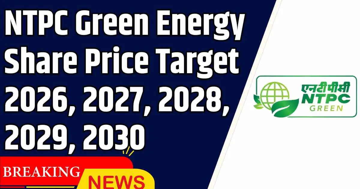NTPC Green Energy Share Price Target 2026, 2027, 2028, 2029, 2030
