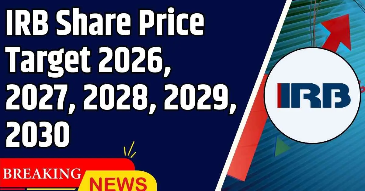 IRB Share Price Target 2026, 2027, 2028, 2029, 2030